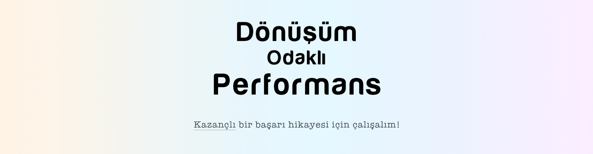 dönüşüm odaklı performans